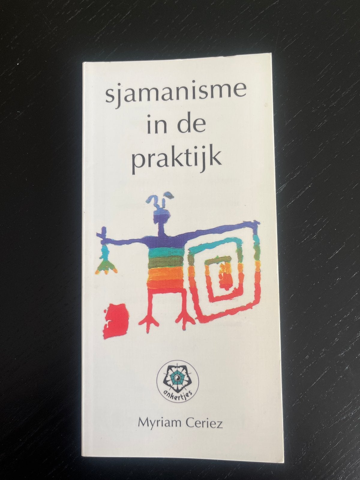 Sjamanisme in de praktijk - Myriam Ceriez, Boeken, Esoterie en Spiritualiteit, Ophalen of Verzenden, Zo goed als nieuw, Spiritualiteit algemeen