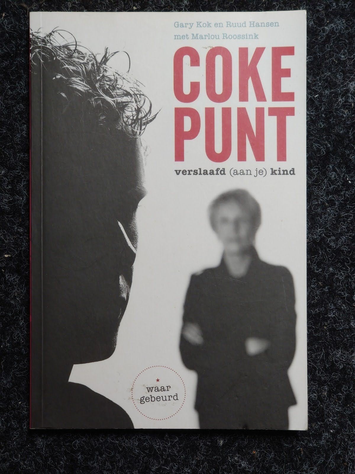 Coke Punt: Verslaafd (aan je) kind - Waargebeurd verhaal, Boeken, Ophalen of Verzenden, Gelezen, Gary Kok, Ruud Hansen, Marlou Roossink