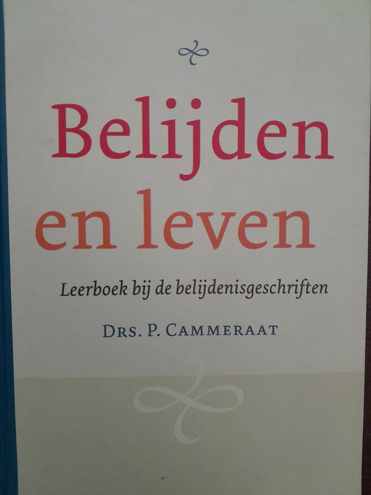 Belijden en leven, Drs. P. Cammeraat, Ophalen of Verzenden, Zo goed als nieuw