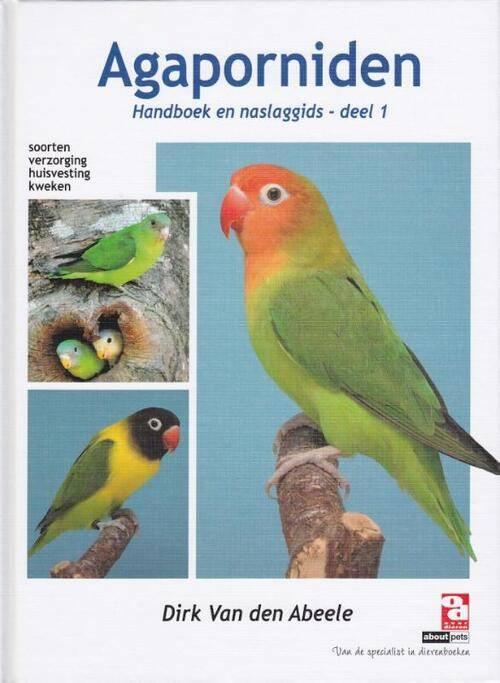 Agaporniden deel 1 - Dirk van den Abeele, Ophalen of Verzenden, Zo goed als nieuw, Vogels