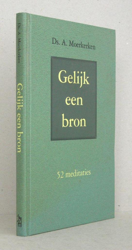 Ds. A. Moerkerken: Gelijk een bron., Gelezen, Christendom | Protestants, Ophalen of Verzenden, Ds. A. Moerkerken