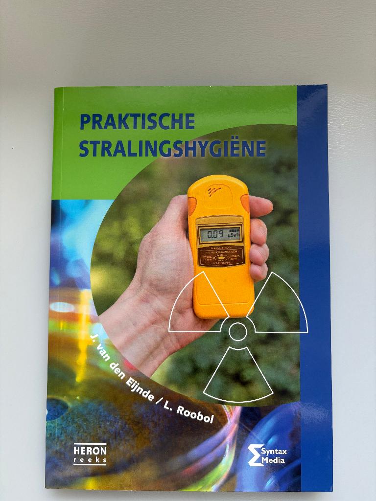 Praktische stralingshygiene, Boeken, Zo goed als nieuw, J. van den Eijnde/ L. Roobol, Beta, HBO