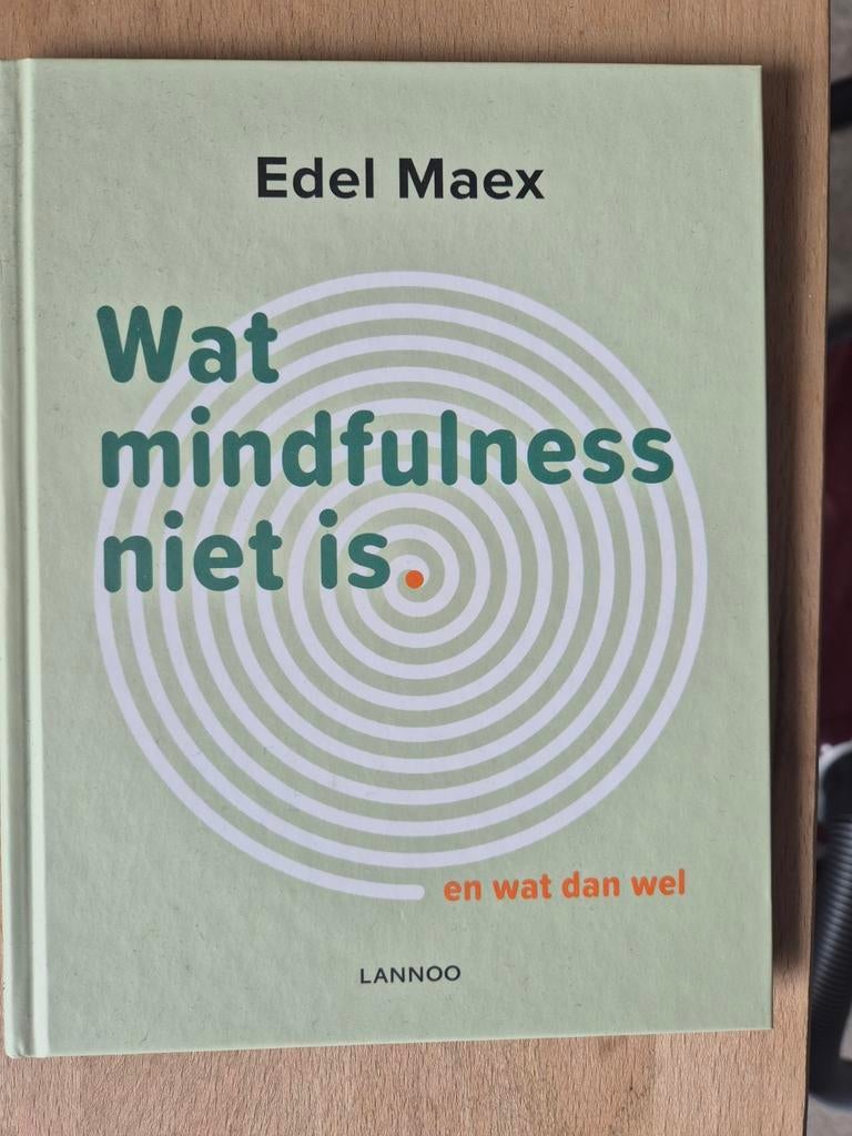 Wat mindfulness niet is - Edel Maex (Lannoo), Ophalen of Verzenden, Nieuw