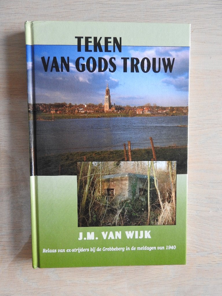 Teken van Gods trouw - Ex.strijders bij de Grebbeberg 1940, Ophalen of Verzenden, Tweede Wereldoorlog, Zo goed als nieuw, Overige onderwerpen
