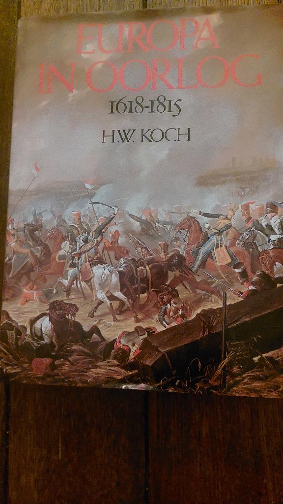 EUROPA IN OORLOG 1618-1815                   H.W. KOCH, Europa, Ophalen of Verzenden, Zo goed als nieuw, 17e en 18e eeuw