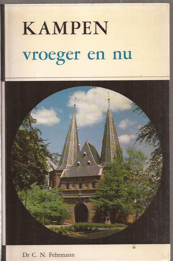 FEHRMANN, DR. C.N. - Kampen vroeger en nu, Boeken, Geschiedenis | Stad en Regio, Ophalen of Verzenden, Gelezen, FEHRMANN, DR. C.N.