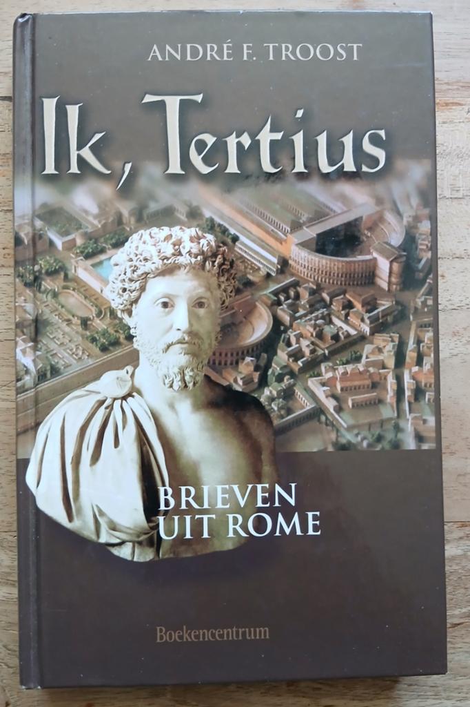 André F. Troost - Ik, Tertius (Brieven uit Rome), Ophalen of Verzenden, Gelezen