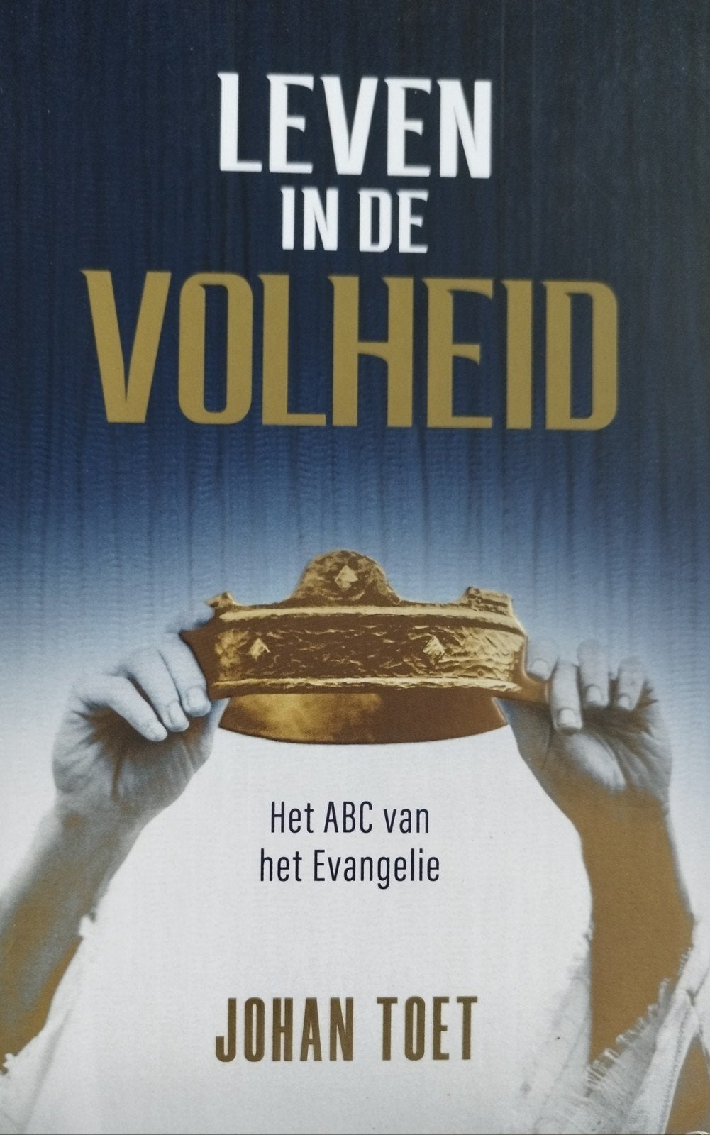 Leven in de Volheid - Het ABC van het Evangelie, Ophalen of Verzenden, Zo goed als nieuw, Johan Toet, Christendom | Protestants
