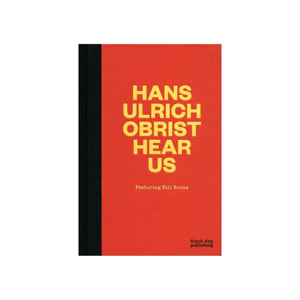 Hans Ulrich Obrist - Hear Us: Featuring Bill Burns, Ophalen of Verzenden, Nieuw, Schilder- en Tekenkunst