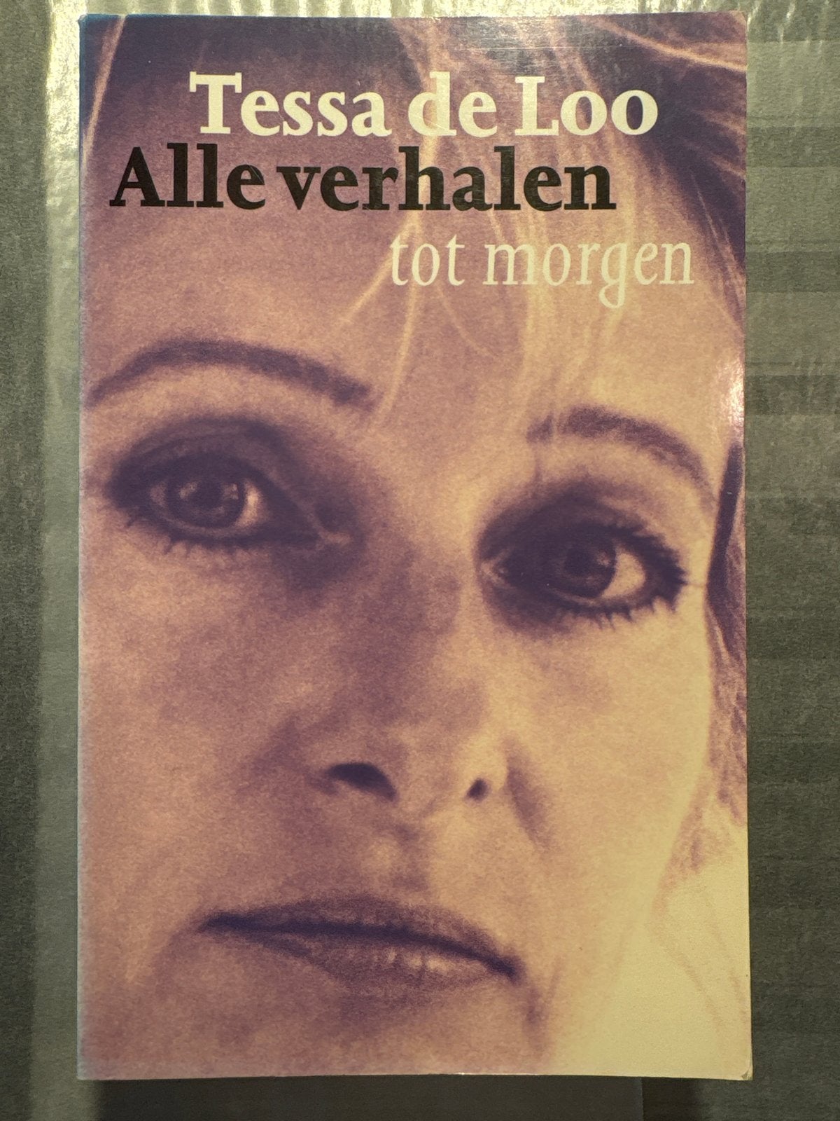 Tessa de Loo - Alle verhalen tot morgen, Boeken, Ophalen of Verzenden, Gelezen, Nederland