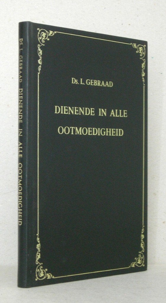Ds. L. Gebraad: Dienende in alle ootmoedigheid., Gelezen, Ds. L. Gebraad, Christendom | Protestants, Ophalen of Verzenden