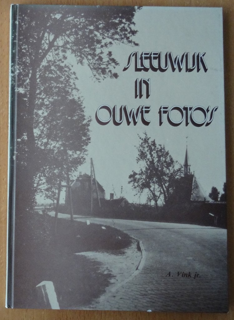 SLEEWIJK IN OUDE FOTOS - A Vink jr, Ophalen of Verzenden, Gelezen, A Vink jr