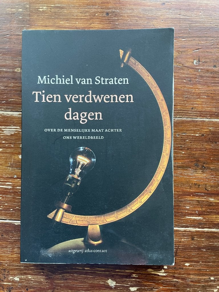 Michiel van Straten Tien verdwenen dagen 2012, Boeken, Michiel van Straten, Ophalen of Verzenden, Zo goed als nieuw, Natuurwetenschap