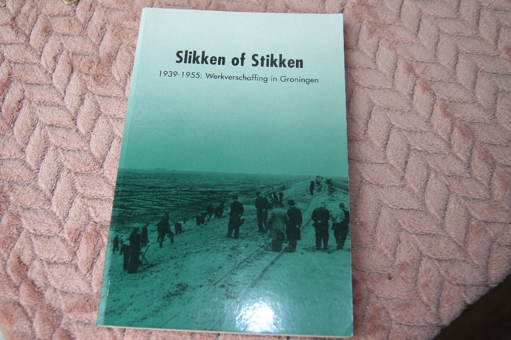Slikken of stikken 1939-1955 Werkverschaffing in Groningen, Ophalen of Verzenden, Gelezen