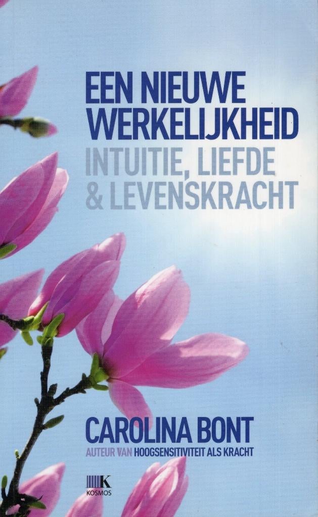Een Nieuwe Werkelijkheid - Caroline Bont BOEK 9789021546629, Achtergrond en Informatie, Spiritualiteit algemeen, Ophalen of Verzenden