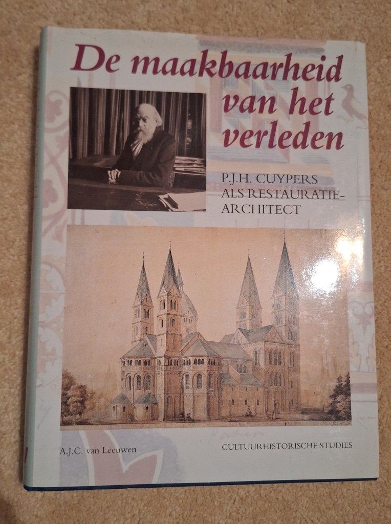 De maakbaarheid van het verleden - P.J.H. Cuypers, Ophalen of Verzenden, Zo goed als nieuw, A.J.C. van Leeuwen, Architectuur algemeen
