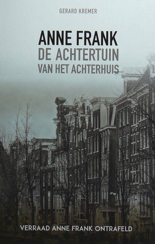 De achtertuin van het Achterhuis *, Boeken, Oorlog en Militair, Tweede Wereldoorlog, Gerard Kremer, Ophalen of Verzenden, Zo goed als nieuw