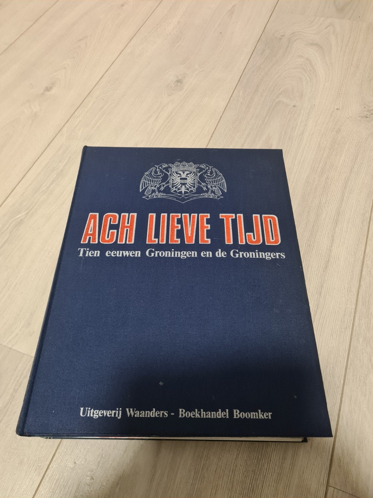 Ach Lieve Tijd: Tien eeuwen Groningen en de Groningers, Boeken, Ophalen, 20e eeuw of later, Zo goed als nieuw, Onbekend