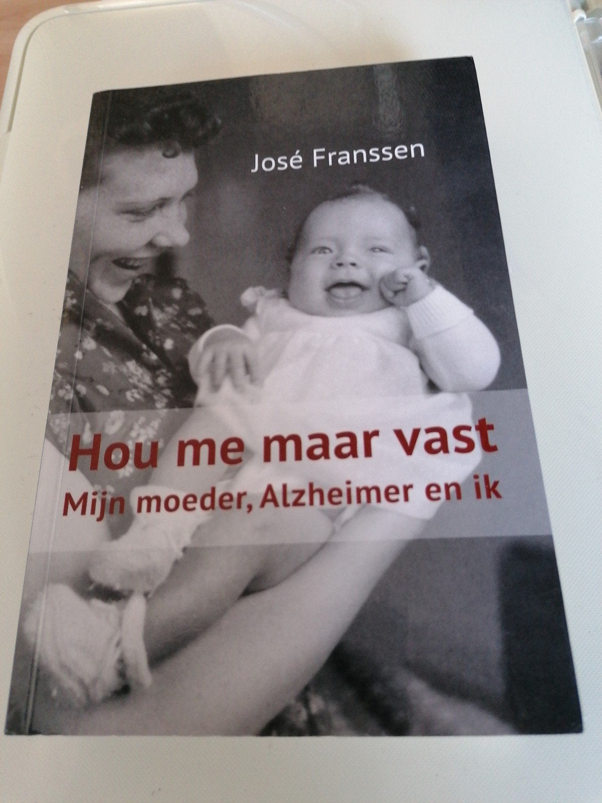 Hou me maar vast: Mijn moeder, Alzheimer en ik, Ophalen of Verzenden, Gelezen, José Franssen, Overige