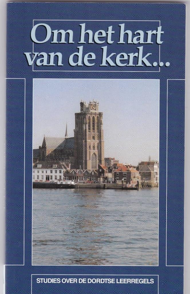 Sonnevelt, Ds.C. – Om het hart van de kerk / Dordtse Leerreg, Ophalen of Verzenden, Zo goed als nieuw, Sonnevelt, Ds.C., Christendom | Protestants
