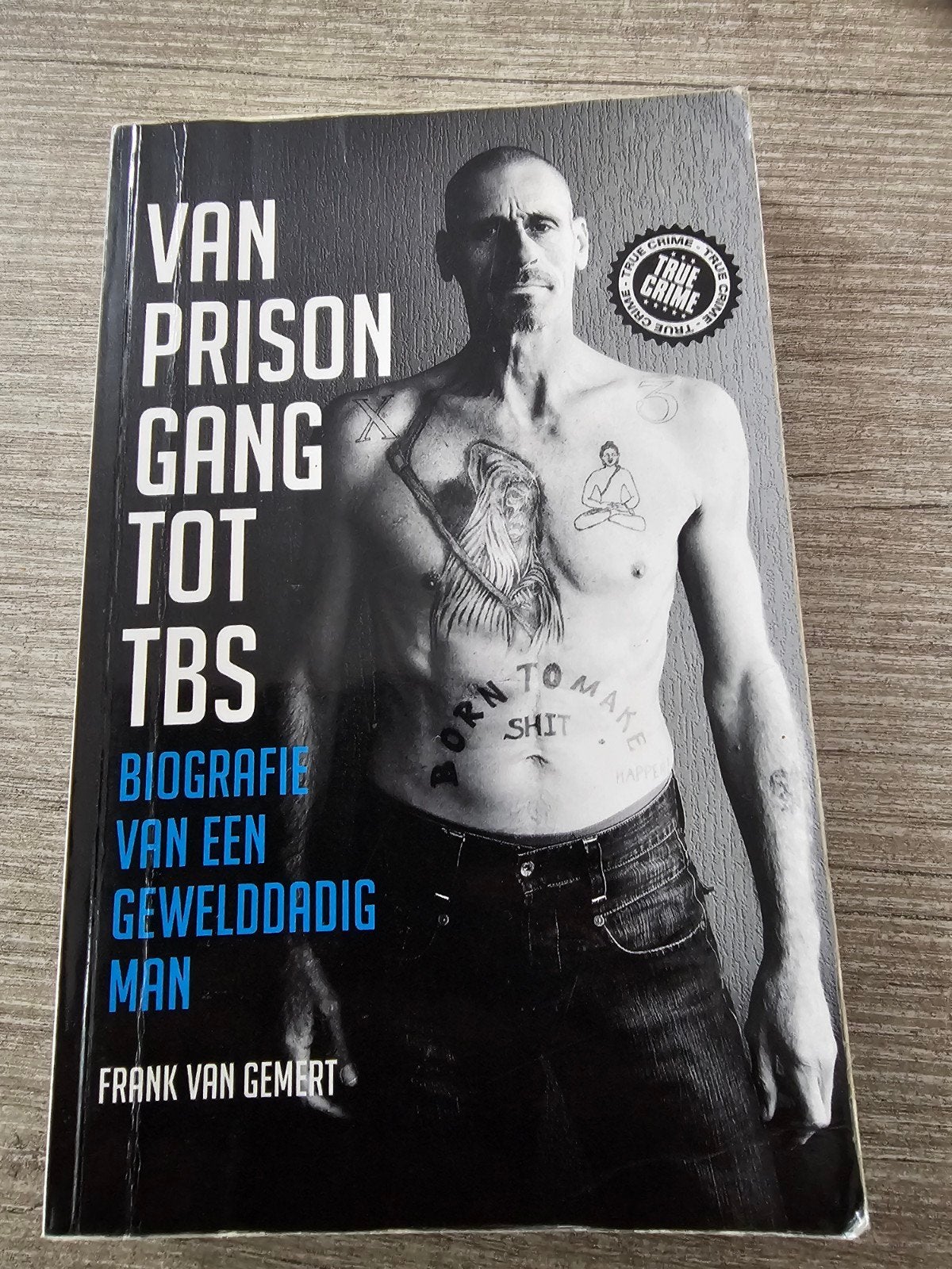 Van Prison Gang tot TBS - Biografie van een Gewelddadig Man, Boeken, Ophalen of Verzenden, Gelezen, Frank van Gemert, Overige
