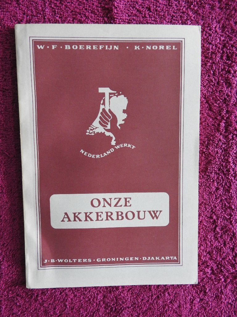 K. Norel - Onze Akkerbouw - Nederland werkt, Ophalen of Verzenden, Zo goed als nieuw