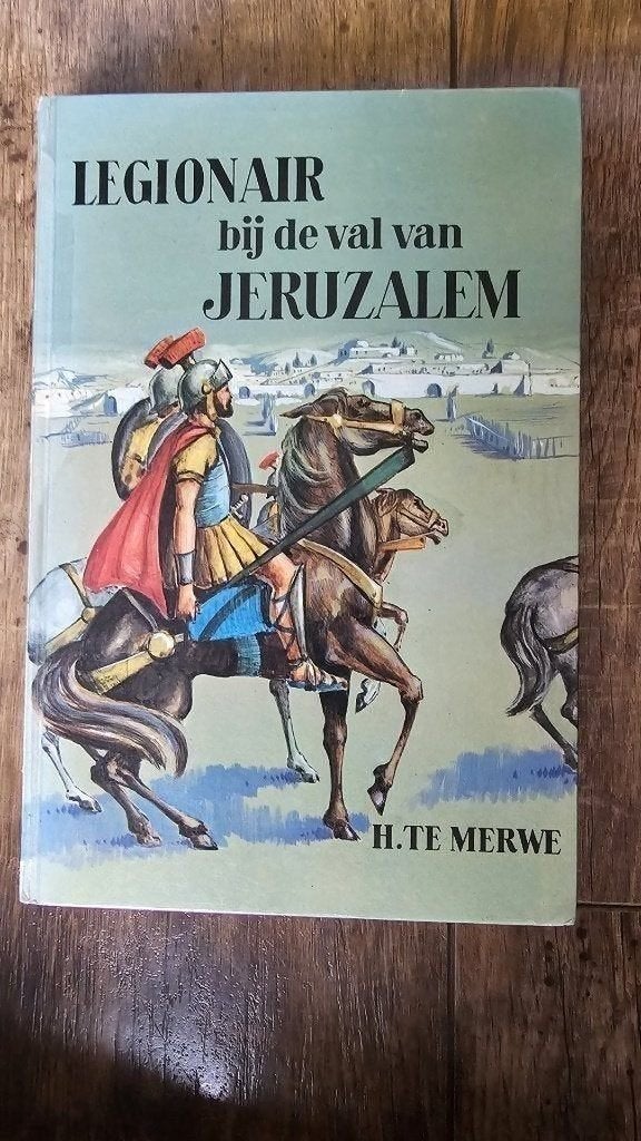 Legionair bij de val van Jeruzalem - H. Te Merwe, Ophalen of Verzenden, Gelezen, H. Te Merwe, Fictie