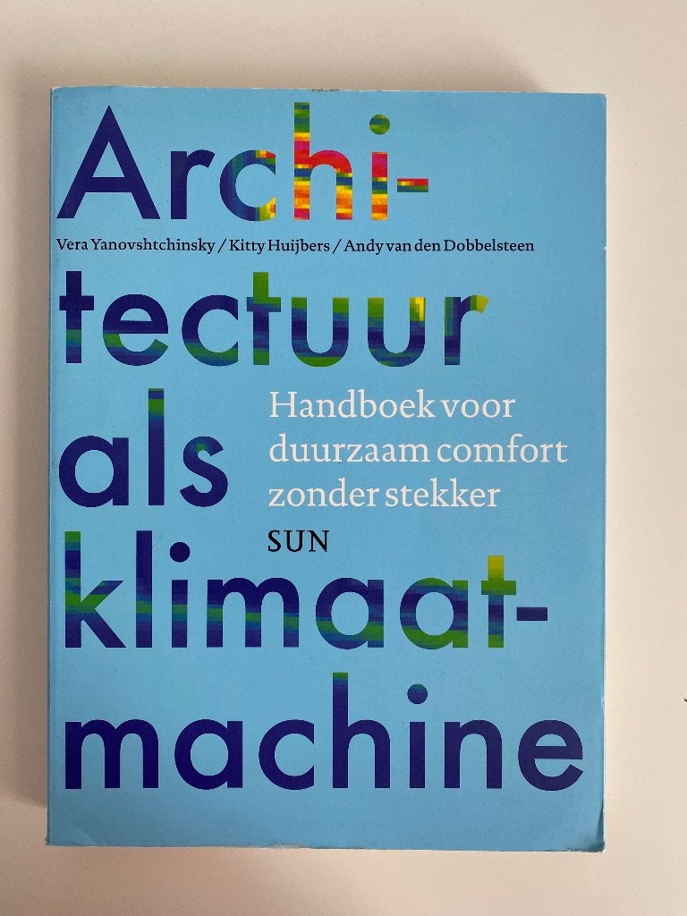 TU Delft boek - Architectuur als Klimaatmachine 1e editie, Boeken, Studieboeken en Cursussen, Boom, Ophalen of Verzenden, Beta