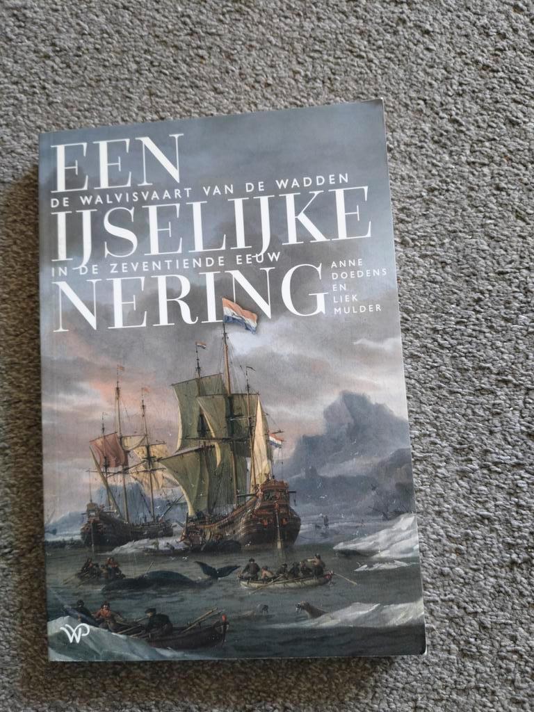 Een IJselijke Nering - Walvisvaart Waddenzee 17e eeuw, Boeken, Ophalen of Verzenden, Zo goed als nieuw, Anne Doedens en Liek Mulder