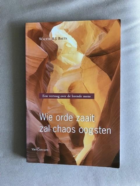 Wie orde zaait zal chaos oogsten - Walter R.J. Baets, Ophalen of Verzenden, Gelezen, Management