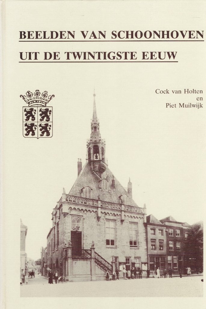 Beelden van Schoonhoven uit de Twintigste Eeuw, Ophalen of Verzenden, Cock van Holten en Piet Muilwijk, 20e eeuw of later, Gelezen