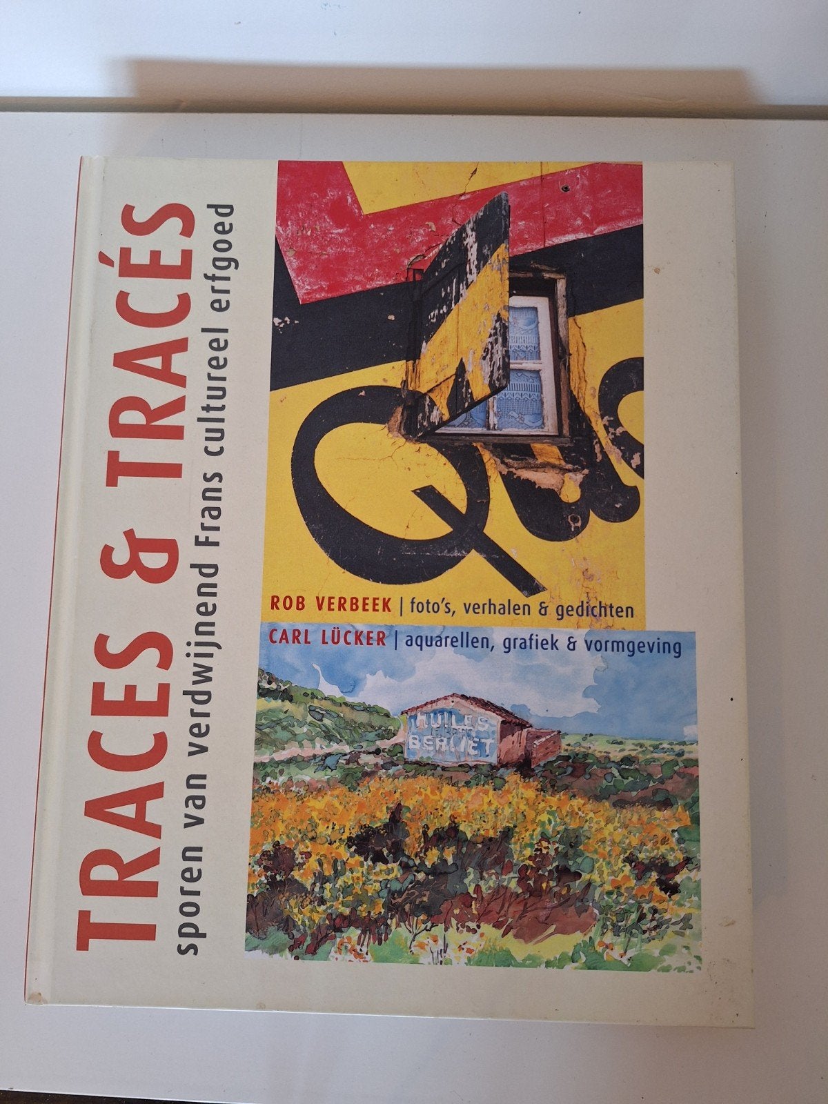 Traces & Tracés: Sporenverdwijnend Frans cultureel erfgo, Ophalen of Verzenden, Zo goed als nieuw, Rob Verbeek, Carl Lücker, Nederland