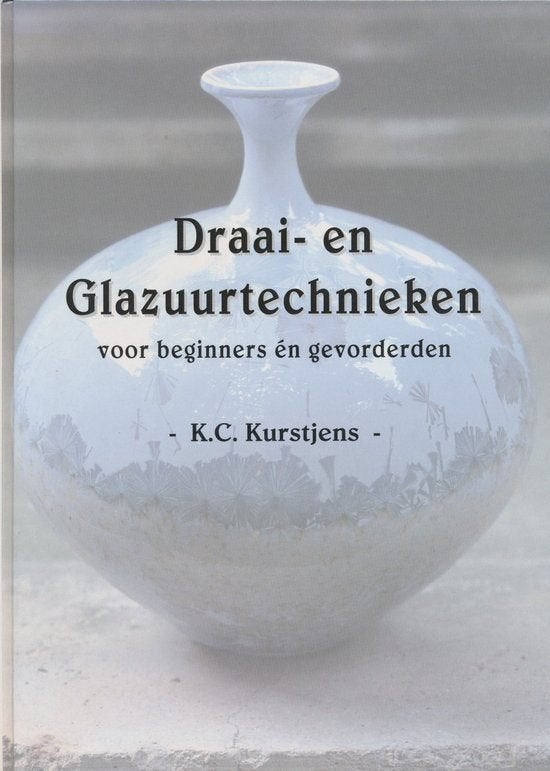 Draai- en glazuurtechnieken - K.C. Kurstjens, Ophalen of Verzenden, Zo goed als nieuw, Kleien en Boetseren
