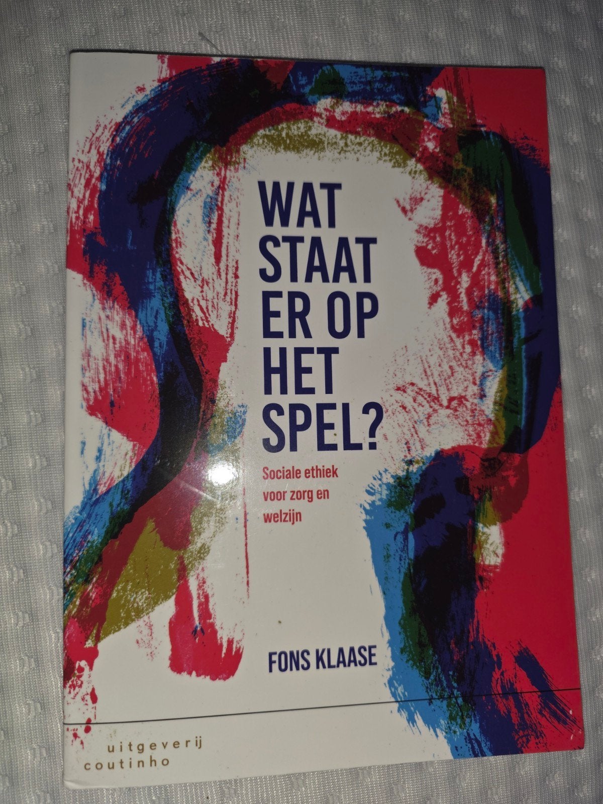 Wat staat er op het spel? Sociale ethiek zorg en welzijn, Ophalen, Fons Klaase, HBO, Zo goed als nieuw