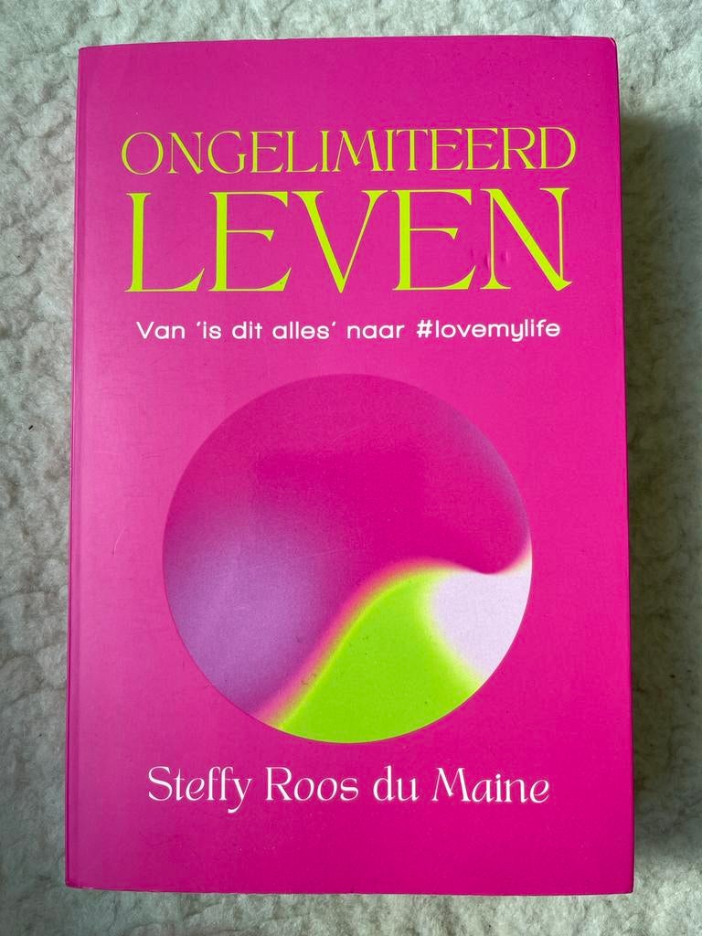 Ongelimiteerd Leven  - Steffy Roos du Maine, Achtergrond en Informatie, Spiritualiteit algemeen, Ophalen of Verzenden, Zo goed als nieuw