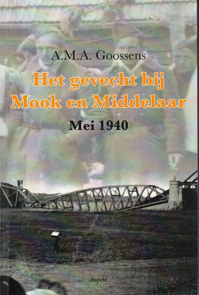 Het gevecht bij Mook en Middelaar Mei 1940, A.M.A. Goossens, Ophalen of Verzenden, 20e eeuw of later, Gelezen