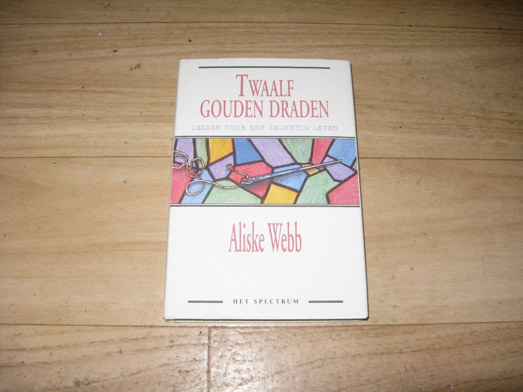 Aliske Webb - Twaalf gouden draden/lessen voor een gelukkig, Ophalen of Verzenden, Zo goed als nieuw