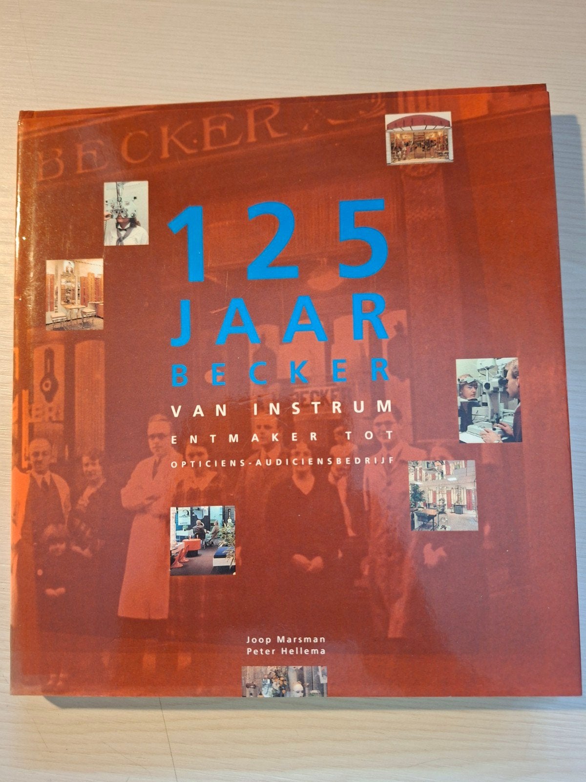 125 Jaar Becker: Van Instrumentmaker tot Opticiensbedrijf, Boeken, Ophalen of Verzenden, Gelezen, Overige onderwerpen, Joop Marsman, Peter Hellema