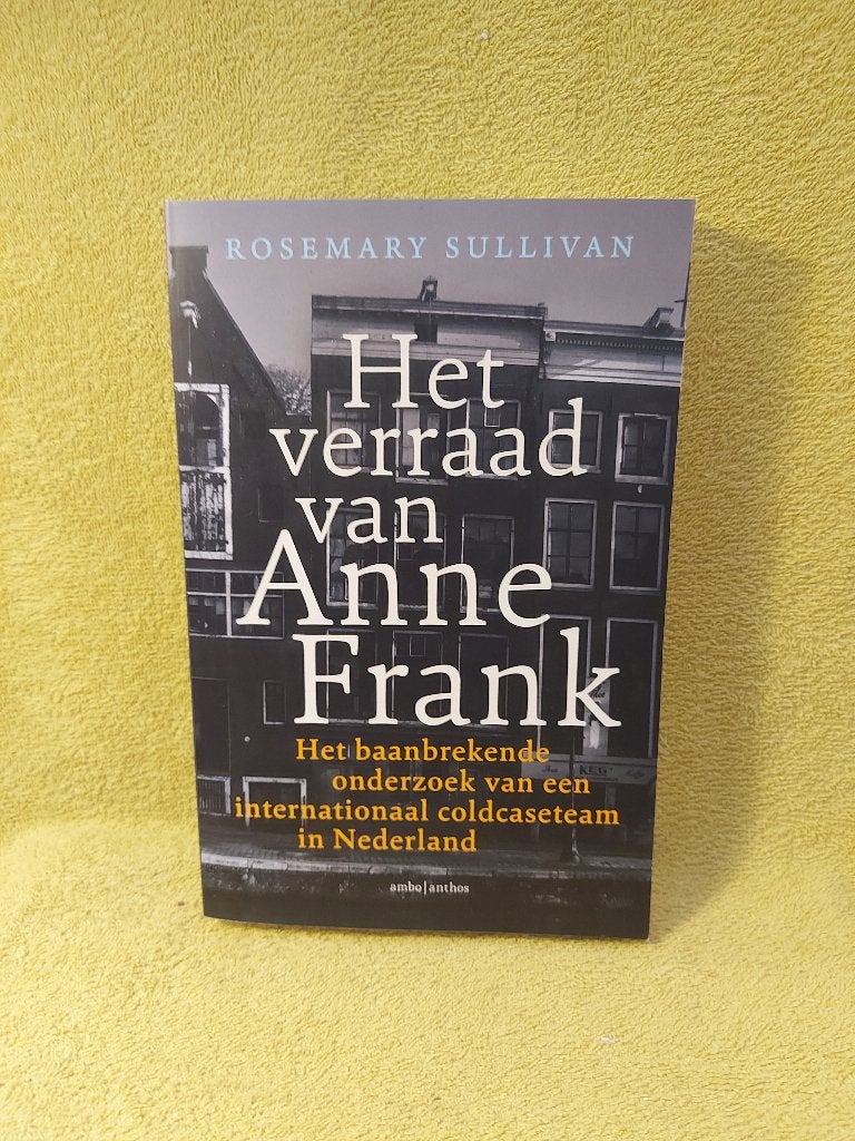 Het verraad van Anne Frank - Rosemary Sullivan., Ophalen of Verzenden, Zo goed als nieuw