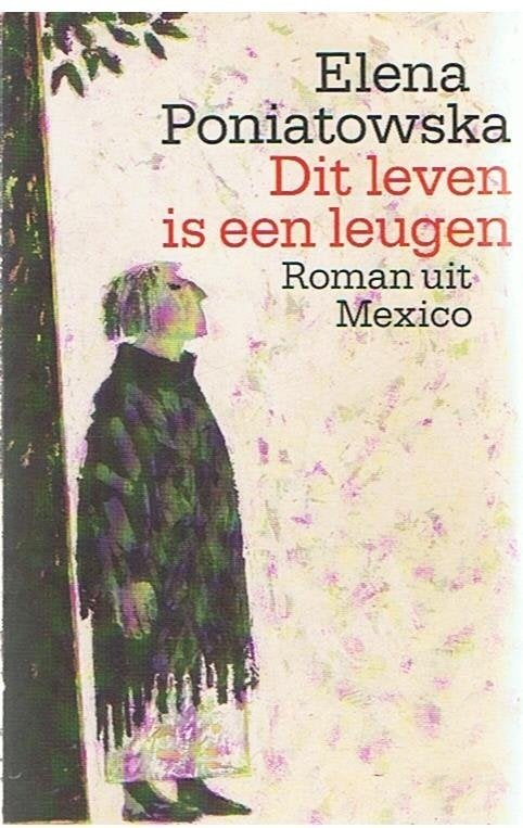 Elena Poniatowska: Dit leven is een leugen. Roman uit mexico, Boeken, Ophalen of Verzenden, Zo goed als nieuw