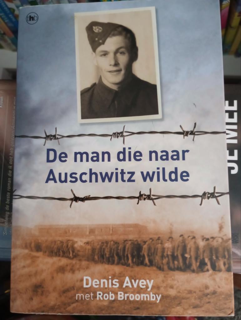 De man die naar Auschwitz wilde - Denis Avey, Boeken, Denis Avey met Rob Broomby, Ophalen of Verzenden, Algemeen, Tweede Wereldoorlog