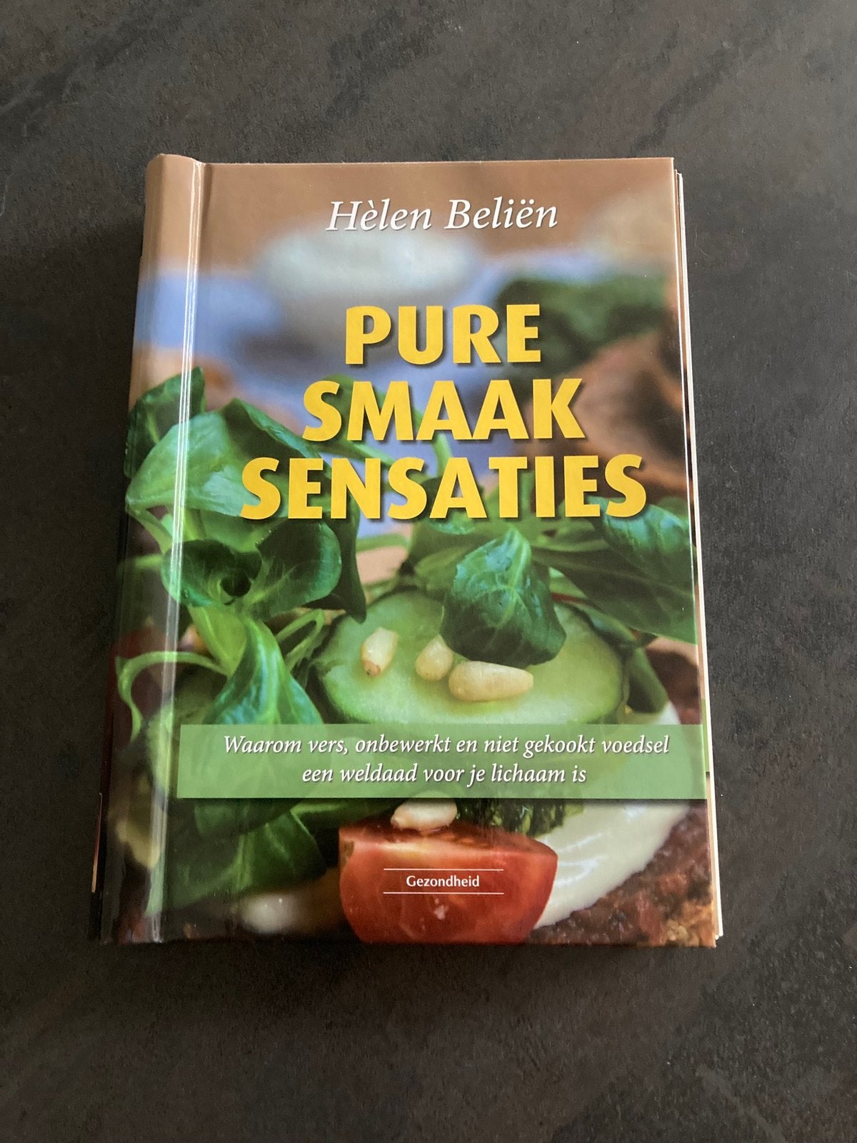 Pure Smaaksensaties - Hèlen Beliën. Pure  onbewerkte voeding, Ophalen of Verzenden, Nieuw, Gezond koken