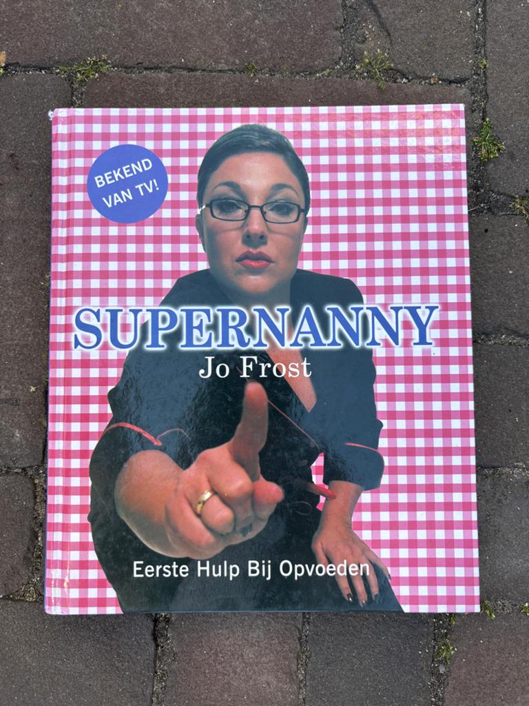 Supernanny: Eerste Hulp Bij Opvoeden - Jo Frost, Boeken, Ophalen, Gelezen, Opvoeding tot 6 jaar