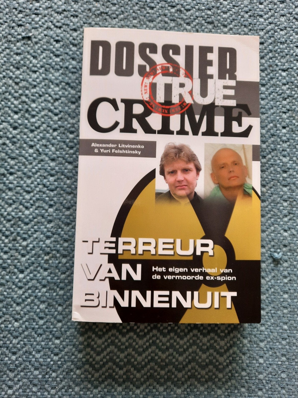 Dossier True Crime: Terreur van Binnenuit - Litvinenko, Boeken, Ophalen of Verzenden, Zo goed als nieuw, Alexander Litvinenko & Yuri Felshtinsky