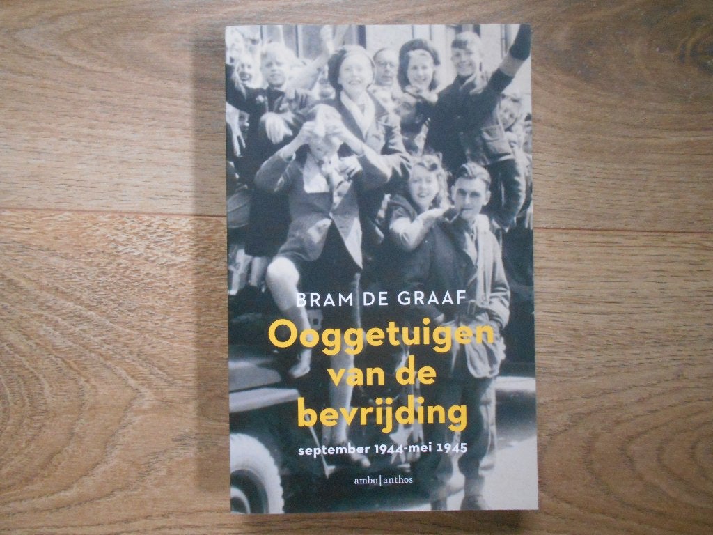 Bram de Graaf Ooggetuigen van de bevrijding, Ophalen of Verzenden, Tweede Wereldoorlog, Zo goed als nieuw, Overige onderwerpen
