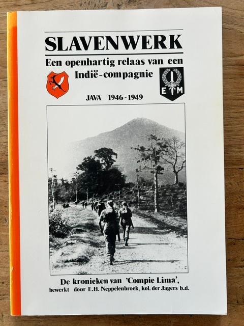 Slavenwerk; een openhartig relaas van een Indië-compagnie, E.H. Neppelenbroek, kol. der Jagers b.d., Ophalen of Verzenden, Landmacht