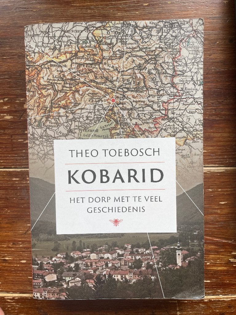 Theo Toebosch Kobarid Het dorp met te veel geschiedenis 2023, Europa, Ophalen of Verzenden, Theo Toebosch, 20e eeuw of later