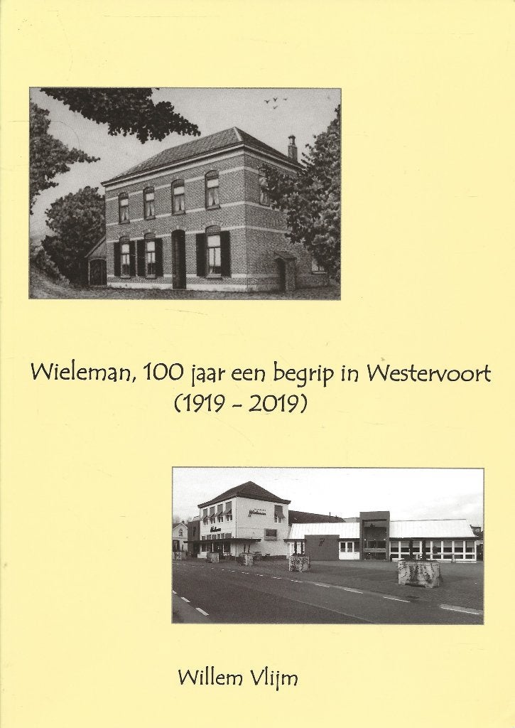Wieleman, 100 jaar een begrip in Westervoort - Willem Vlijm, Ophalen of Verzenden, Zo goed als nieuw, Willem Vlijm