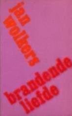 brandende liefde. Jan Wolkers, Ophalen of Verzenden, Gelezen