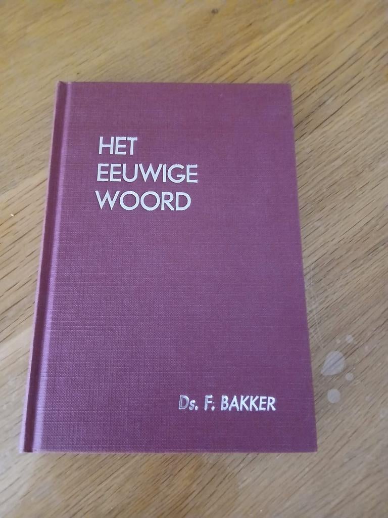 Het Eeuwige Woord - Ds. F. Bakker (Religieus Boek), Boeken, Godsdienst en Theologie, Gelezen, Christendom | Protestants, Ophalen of Verzenden